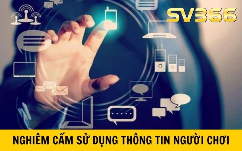 Chính sách bảo mật SV366 nghiêm cấm sử dụng thông tin người chơi